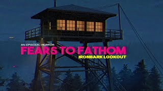 Смотритель вышки  Fears to Fathom  Ironbark Lookout №1 [upl. by Leahpar]