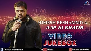 quotHimesh Reshammiya Songsquot  Aap Ki Khatir  Bardaasht  Video Jukebox [upl. by Anikehs]