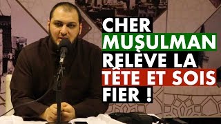 CHER MUSULMAN RELÈVE LA TÊTE ET SOIS FIER [upl. by Reinhard770]