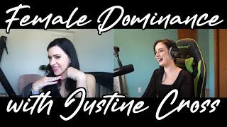 Female Dominance An Interview with Justine Cross [upl. by Odnuges]