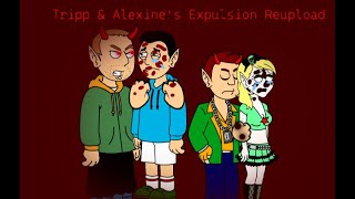 Tripp amp Alexine’s Expulsion ReUpload [upl. by Lodnar344]