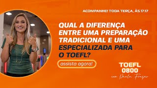 Qual a diferença entre uma preparação tradicional e uma preparação especializada para o TOEFL [upl. by Haim]