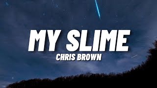 Chris Brown  My Slime Lyrics [upl. by Ddet]