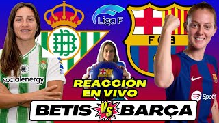 BETIS vs BARÇA FEMENÍ 🎙️ COMENTARIOS EN VIVO ⚽ Jornada 15 de Liga F [upl. by Duncan]