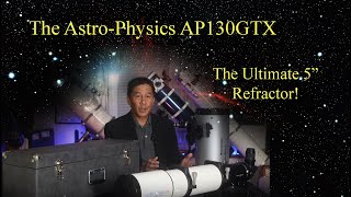 Telescope Perfection The AstroPhysics AP130GTX 130mm f63 Apochromatic Refractor [upl. by Brenden]