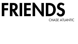 FRIENDS  Chase Atlantic  motion lyrics [upl. by Grete]