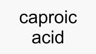 How to pronounce caproic acid [upl. by Annahpos997]