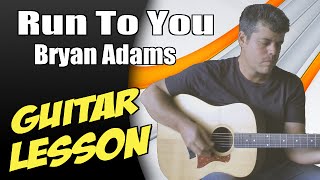 Run To You ♦ Guitar Lesson ♦ Tutorial ♦ Cover ♦ Tabs ♦ Bryan Adams ♦ Part 22 [upl. by Leihcar]