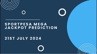 SportPesa Mega Jackpot Prediction 21st July 2024 [upl. by Ayaj]