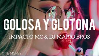 GOLOSA Y GLOTONA IMPACTO MC amp DJ MARIO BROS  LETRA [upl. by Eraste]