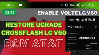 Restore Ugrade Crossflash LG V60 ALL Model To Android 13 ATampT Enable VoLTE Best ROM Guide [upl. by Robbins877]