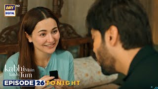 Kabhi Main Kabhi Tum Episode 26  Fahad Mustafa  Hania Aamir  Tonight at 8 pm  ARY Digital [upl. by Selry]