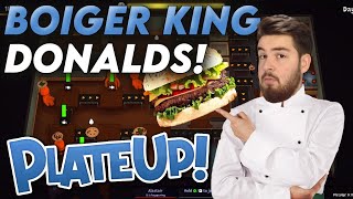 BOIGER KING DONALDS HİZMETİNİZDE  PlateUp [upl. by Imac917]