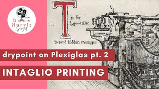 Intaglio Printmaking with Plexiglas Part 2 [upl. by Elahcim]