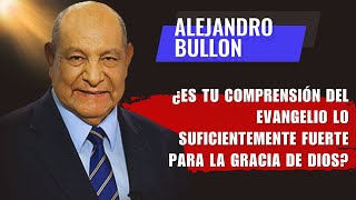 Alejandro Bullon Predicas  Desbloquea la Gracia de Dios [upl. by Aihsyn]