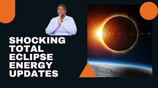 EMBRACING ECLIPSE ENERGY FOR TRANSFORMATION Energy Update [upl. by Tilford707]