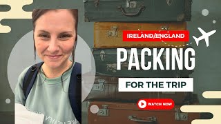 Packing for Ireland and England [upl. by Niliak]