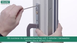 Så monterar du spanjoletthandtag och 1 cylinder i terrassdörr  VELFAC Ribo amp VELFAC Classic [upl. by Ymrots699]