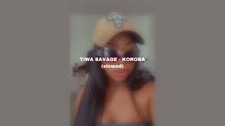 TIWA SAVAGE  KOROBA slowed [upl. by Vincent]