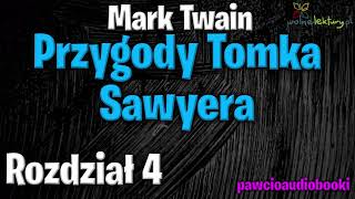 Przygody Tomka Sawyera  Rozdział 4  Mark Twain  Audiobook za darmo  pawcioaudiobooki [upl. by Walsh]