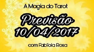 Previsão Aconselhamento  10042017 I A MAGIA DO TAROT com Fabíola Rosa [upl. by Yhtomiht]