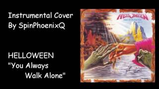 Helloween  You Always Walk Alone  Instrumental Cover [upl. by Ennayehc553]