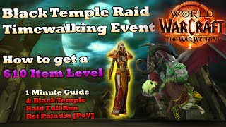 Guide Timewalking Black Temple Raid  Free 610 Item amp Full Run Ret Paladin WoW TWW [upl. by Etteuqram]