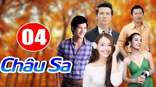 CHÂU SA  TẬP 4  PHIM TÌNH CẢM VIỆT NAM 2018 [upl. by Kcerred]