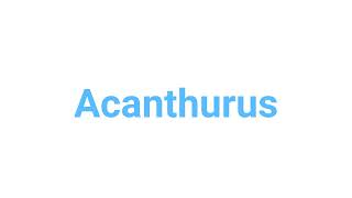 How to Pronounce acanthurus acanthurus english words [upl. by Aelyk]