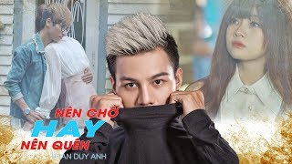 Nên Chờ Hay Nên Quên  Phan Duy Anh X Phạm Huyền Nhi MV OFFICIAL [upl. by Lokcin]