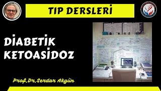 Diabetik Ketoasidoz ProfDrSerdar Akgün Tıp Dersleri Serdar Akgün Tıp Videoları [upl. by Katerine135]