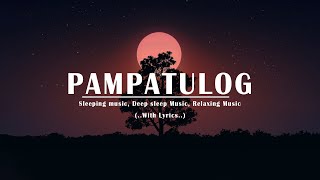 PAMPATULOG 2024  Lyrics  Relaxing Love Songs Of All Time Sleeping Music  Deep Sleep Music [upl. by Lindbom]