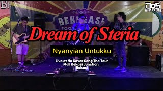 Dream of Steria  Nyanyian Untukku live at No Cover Song The Tour [upl. by Dunlavy583]