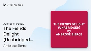 The Fiends Delight Unabridged optional by Ambrose Bierce · Audiobook preview [upl. by Ever]