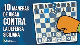 10 maneras de jugar CONTRA la Defensa Siciliana  Aperturas de ajedrez [upl. by Lon]