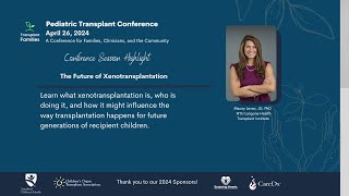 The future of xenotransplantation  2024 Pediatric Transplant Conference [upl. by Peers]