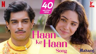 Haan Ke Haan Song  Maharaj  A Netflix Film  Junaid Sharvari Sohail Sen Monali Thakur Kausar M [upl. by Mushro732]