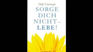 Dale Carnegie Sorge dich nicht  lebe Hörbuch [upl. by Arlana]