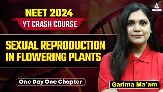 Sexual Reproduction in Flowering Plants Class 12  NCERT Highlights  NEET 2024  Garima Goel [upl. by Macswan371]