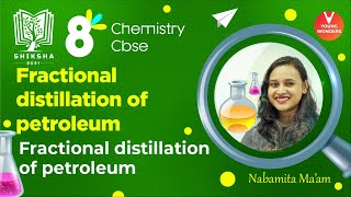 Fractional Distillation of Petroleum  Class 8 Chemistry  Nabamita Maam  Young Wonders [upl. by Ahselrac95]