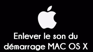 Enlever le son du démarrage de MAC OS X [upl. by Constance]