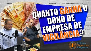 EMPRESA DE VIGILANCIA QUANTO GANHA O DONO [upl. by Hirai]