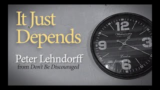 It Just Depends lyric video–Peter Lehndorff [upl. by Riegel460]