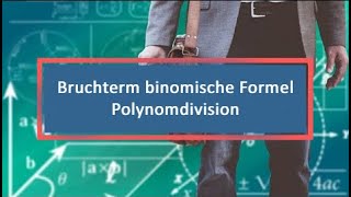 Bruchterm binomische Formel Polynomdivision [upl. by Hgieliak]