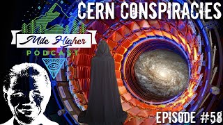 CERN Conspiracies Mandela Effect amp The Large Hadron Collider  Podcast 58 [upl. by Yennep]