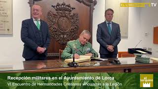 Recepción de autoridades militares de La Legión en el Ayuntamiento de Lorca con motivo del VI Encuen [upl. by Wadleigh782]