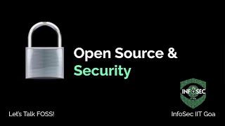 Open Source and Cyber Security  Beginners Guide to FOSS Security  InfoSec IIT Goa [upl. by Willett]