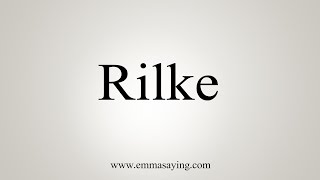 How To Say Rilke [upl. by Purse403]