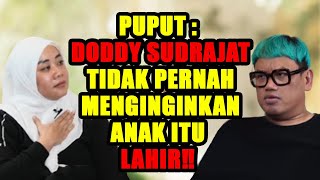 DODDY SUDRAJAT GAK PERNAH INGINKAN ANAK ITU ‼️ PUPUT  ITU SANGAT KEJI ‼️ [upl. by Marketa]