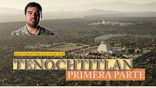 ¿Cómo era Tenochtitlan ¿Qué forma tenían sus lagos y sus calles Vamos a explorarlo Parte 1 [upl. by Kenelm]